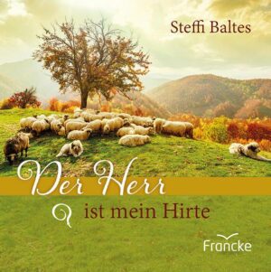 Der Herr ist mein Hirte - Psalm 23