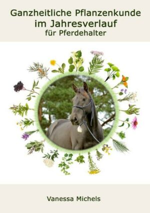 Ganzheitliche Pflanzenkunde im Jahresverlauf für Pferdehalter
