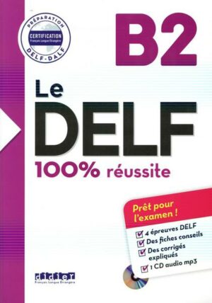 Le DELF - 100% réussite - 1. Ausgabe - B2