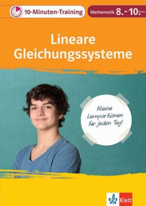 Klett 10-Minuten-Training Mathematik Lineare Gleichungssysteme 8.-10. Klasse