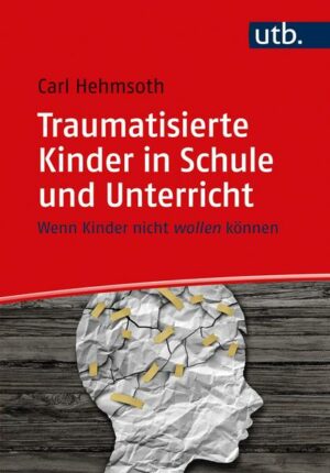 Traumatisierte Kinder in Schule und Unterricht