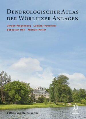 Dendrologischer Atlas der Wörlitzer Anlagen