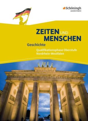 Zeiten und Menschen - Geschichtswerk für die gymnasiale Oberstufe - Ausgabe Nordrhein-Westfalen u.a. - Neubearbeitung