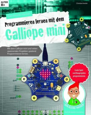 Der kleine Hacker: Programmieren lernen mit dem Calliope mini