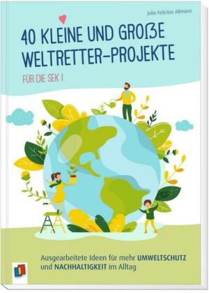 40 kleine und große Weltretter-Projekte für die Sek I