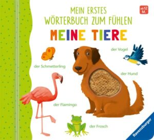 Mein erstes Wörterbuch zum Fühlen: Meine Tiere