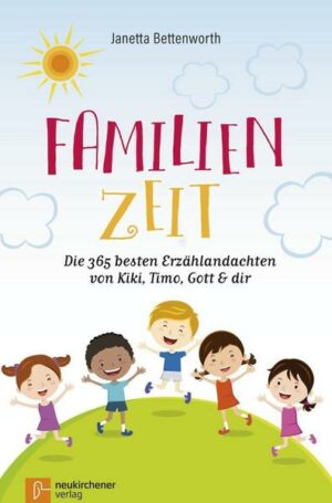 Familienzeit: Die 365 besten Erzählandachten von Kiki