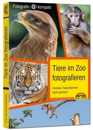 Tiere im Zoo fotografieren – Perfekte Tieraufnahmen leicht gemacht - Fotografie kompakt