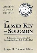 The Lesser Key of Solomon: Lemegeton Clavicula Salomonis