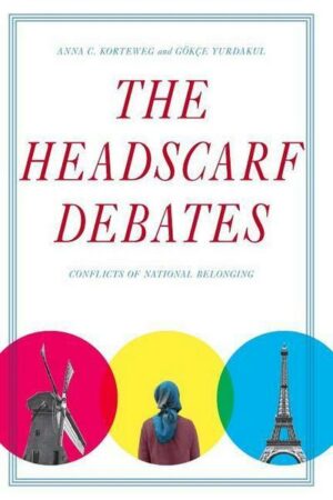 The Headscarf Debates: Conflicts of National Belonging