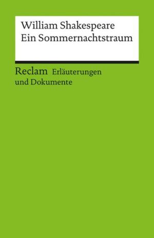 Erläuterungen und Dokumente zu William Shakespeare: Ein Sommernachtstraum