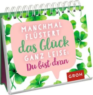 Manchmal flüstert das Glück ganz leise: Du bist dran