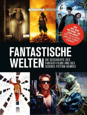 Cinema präsentiert: Fantastische Welten - Die Geschichte des Fantasy-Films und des Science-Fiction-Genres