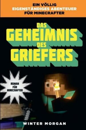 Das Geheimnis des Griefers - Roman für Minecrafter