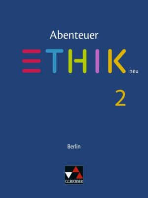 Abenteuer Ethik - Berlin neu. Schülerband 2