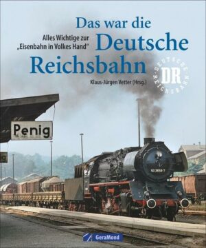 Das war die Deutsche Reichsbahn