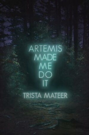 Artemis Made Me Do It: Volume 2