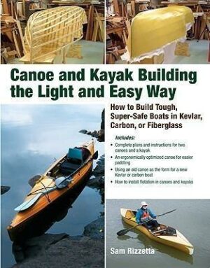 Canoe and Kayak Building the Light and Easy Way: How to Build Tough