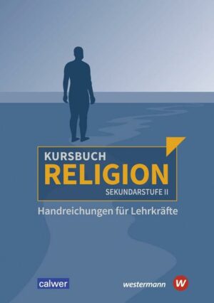 Kursbuch Religion Sekundarstufe II - Ausgabe 2021. Handreichungen für Lehrkräfte