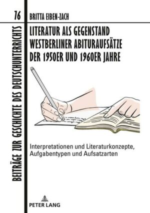 Literatur als Gegenstand Westberliner Abituraufsätze der 1950er und 1960er Jahre