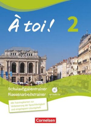 À toi! 02. Schulaufgaben- und Klassenarbeitstrainer