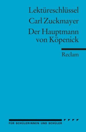 Lektüreschlüssel zu Carl Zuckmayer: Der Hauptmann von Köpenick