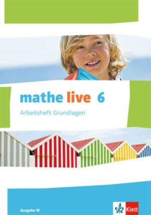 Mathe live. Arbeitsheft Grundlagen mit Lösungsheft 6. Schuljahr. Ausgabe W