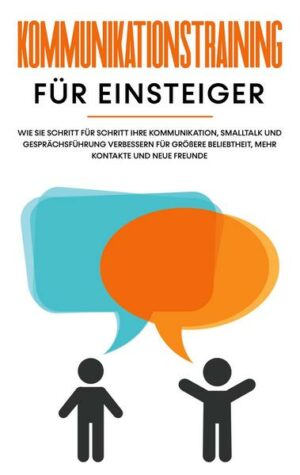 Kommunikationstraining für Einsteiger: Wie Sie Schritt für Schritt Ihre Kommunikation