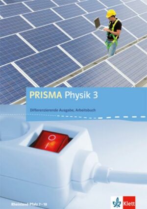 PRISMA Physik. Differenzierende Ausgabe für Rheinland-Pfalz. Arbeitsbuch 3. 9.-10. Schuljahr