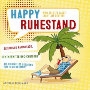 Happy Ruhestand - wer zuletzt lacht