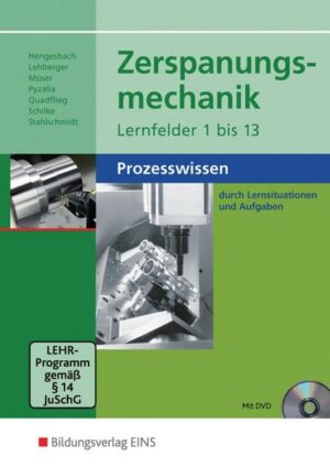 Zerspanungsmechanik. Schülerband. Lernfelder 1-13: Prozesswissen