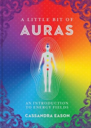 A Little Bit of Auras: An Introduction to Energy Fieldsvolume 9