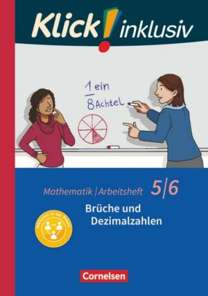 Klick! inklusiv 5./6. Schuljahr - Brüche und Dezimalzahlen. Arbeitsheft 3