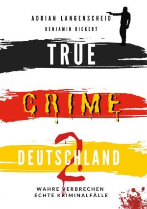 TRUE CRIME DEUTSCHLAND 2 Wahre Verbrechen – Echte Kriminalfälle