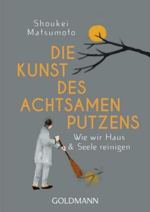 Die Kunst des achtsamen Putzens