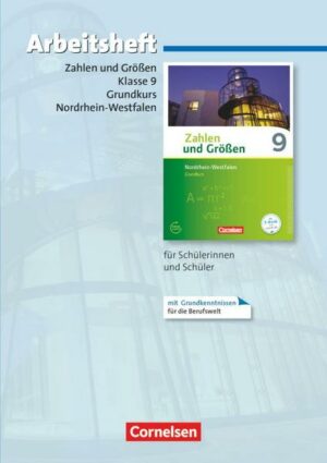 Zahlen und Größen 9. Schuljahr - Nordrhein-Westfalen Kernlehrpläne - Grundkurs - Arbeitsheft mit eingelegten Lösungen
