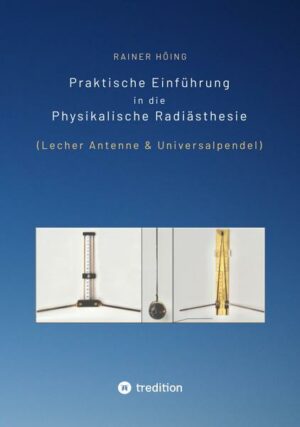 Praktische Einführung in die Physikalische Radiästhesie