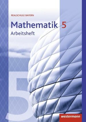Mathematik 5. Arbeitsheft mit Lösungen. Realschulen. Bayern