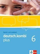 Deutsch.kombi PLUS 6. Allgemeine Ausgabe für differenzierende Schulen. Schülerbuch 10. Klasse