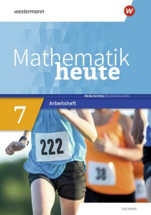 Mathematik heute 7. Arbeitsheft mit Lösungen. Realschulbildungsgang. Für Sachsen