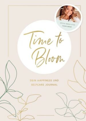 Time to Bloom. Dein Happiness und Selfcare Journal von Alina Mour