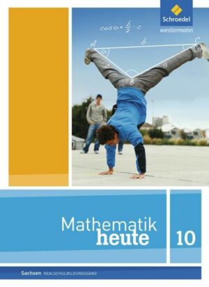 Mathematik heute 10. Schülerband. Realschulbildungsgang. Sachsen