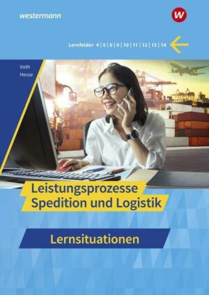 Spedition und Logistik. Leistungsprozesse: Lernsituationen