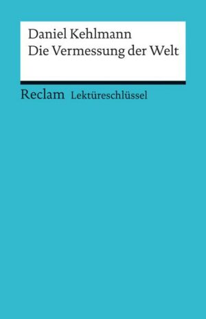 Lektüreschlüssel zu Daniel Kehlmann: Die Vermessung der Welt