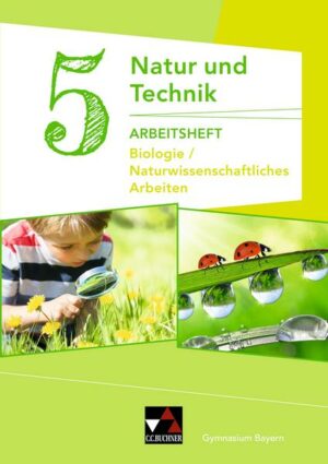 Natur und Technik 5: Biologie / Naturwissenschaftliches Arbeiten Arbeitsheft