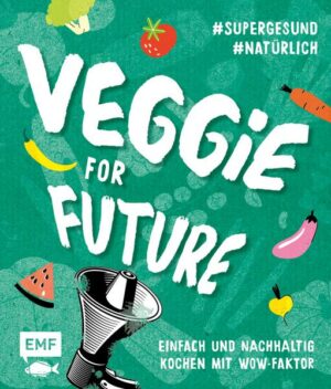 Veggie for Future – Vegetarisch kochen: Der easy Einstieg!