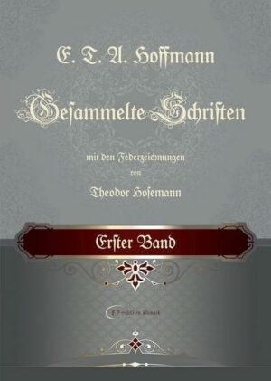 E. T. A. Hoffmann / E. T. A. Hoffmann Gesammelte Schriften