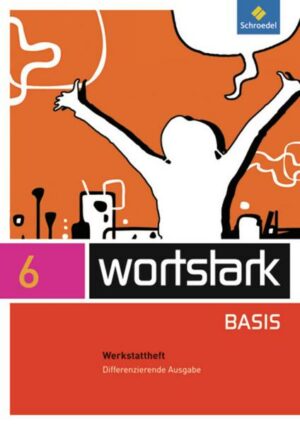 Wortstark Basis 6 Werkstattheft. Differenzierende Allgemeine Ausgabe