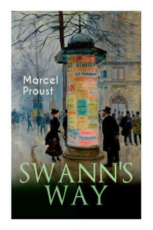 Swann's Way: In Search of Lost Time (Du Côté De Chez Swann)