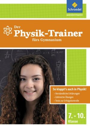 Physik-Trainer für das Gymnasium 7-10